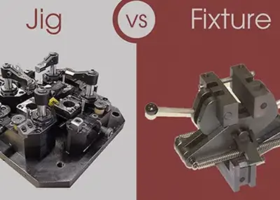 Jig vs Fixture: Understanding the Differences and Applications of Two Common Workholding Devices